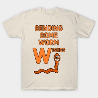 Sending some worm wishes - funny design for warm season greetings T-Shirt